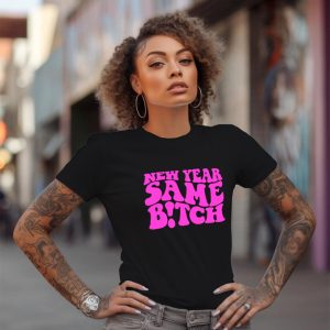 NEW YEAR SAME BITCH